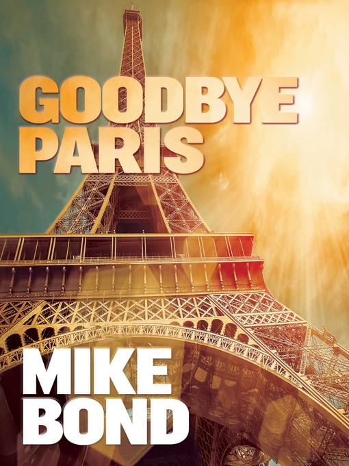 Title details for Goodbye Paris by Mike Bond - Available